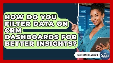 How Do You Filter Data On CRM Dashboards For Better Insights? - Sales Saas Breakdown