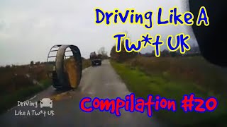 Driving Like A Tw*t UK - DashCam Compilation #20