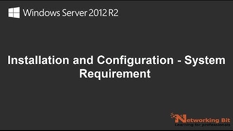 Microsoft Windows Server 2012 R2 : 01 Installation and Configuration - System Requirement