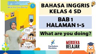 BAHASA INGGRIS KELAS 4 SD BAB 1 WHAT ARE YOU DOING HALAMAN 1 - 5 | KURIKULUM MERDEKA