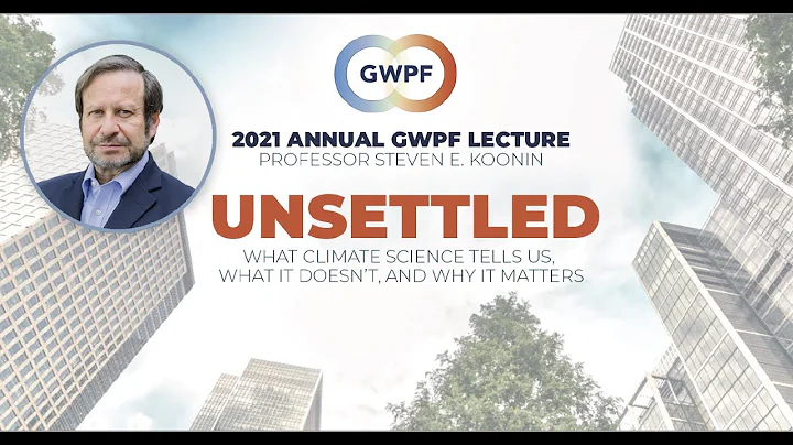 2021 Annual GWPF Lecture | Steven E  Koonin | Unse...