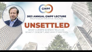 2021 Annual GWPF Lecture | Steven E Koonin | Unsettled