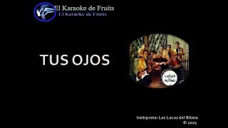 Video thumbnail of "Los Locos del ritmo Tus Ojos Karaoke"