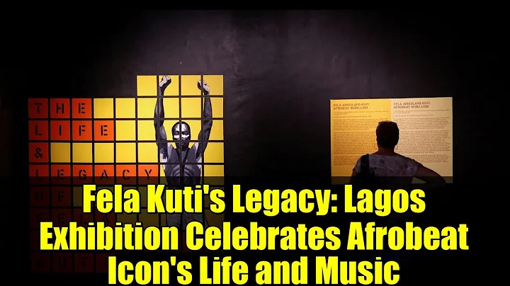 Fela Kuti's Legacy: Lagos Exhibition Celebrates Afrobeat Icon's Life and Music