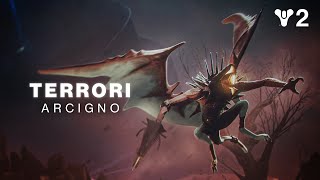 Destiny 2: La Forma Ultima | Fazione dei terrori in evidenza - Arcigno [IT]