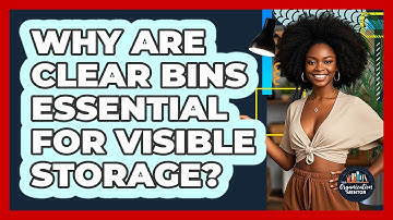 Why Are Clear Bins Essential For Visible Storage? - Your Organization Mentor