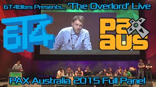 6T4Bites Presents The Overlord Live Panel - PAX Australia 2015