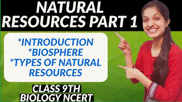 NATURAL RESOURCES CLASS 9TH | PART 1 | BIOLOGY | CBSE CLASS 9 SCIENCE