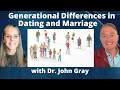 Generational differences in dating and marriage with dr john gray  lisa alastuey podcast