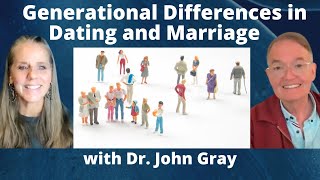 Generational Differences in Dating and Marriage with Dr. John Gray