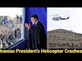 Iranian President's Helicopter Crashes
