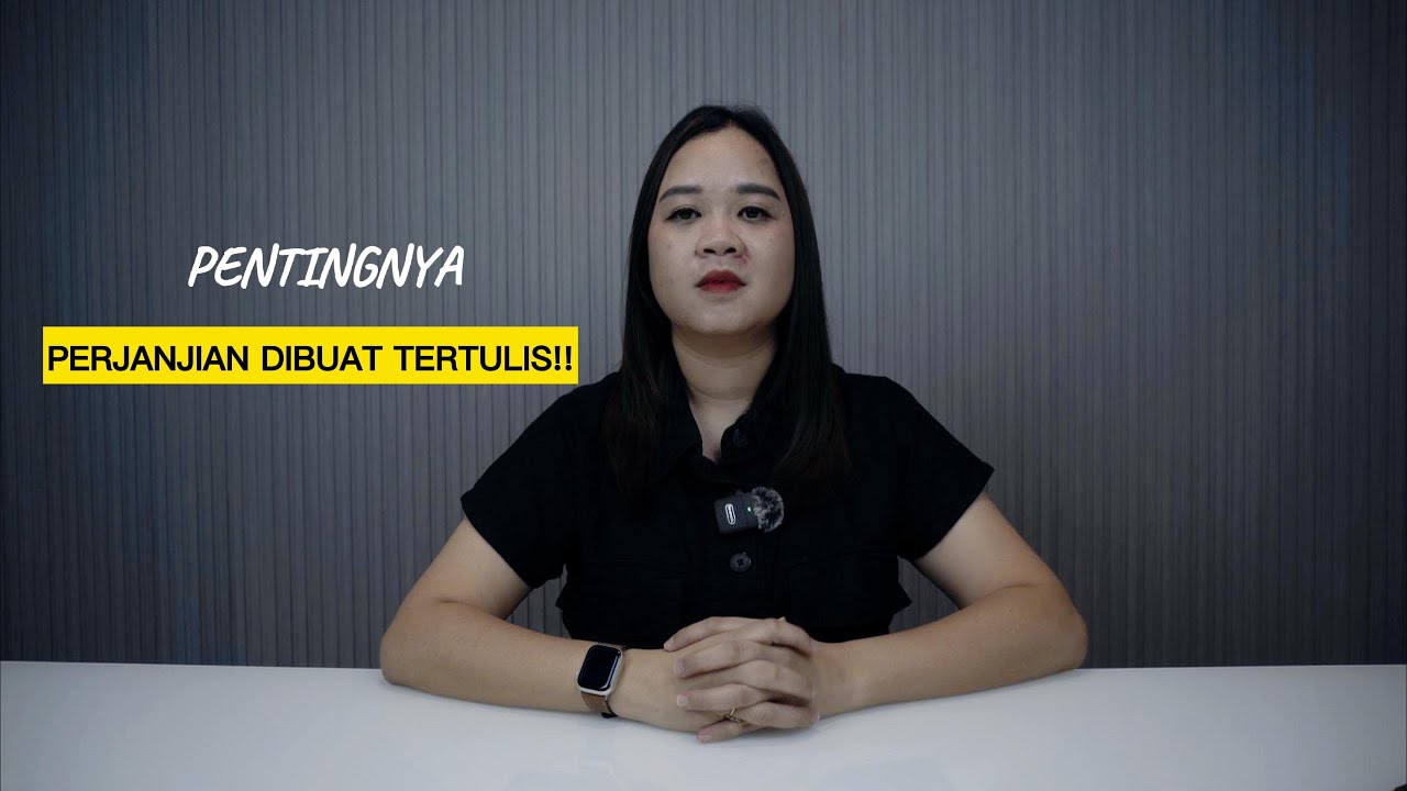 Berapapun Nilainya, Perjanjian Tertulis Wajib Dibuat Para Pihak!