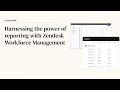 Harnessing the power of reporting with Zendesk WFM