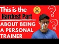 This Is The Hardest Part About Being A Personal Trainer