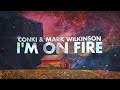 ConKi Mark Wilkinson I M On Fire Lyrcis ConKi Mark Wilkinson I M On Fire Lyrcis