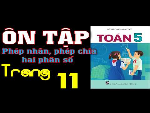 Video Toán 5 trang 11 - Phép nhân phép chia hai phân số - youtube