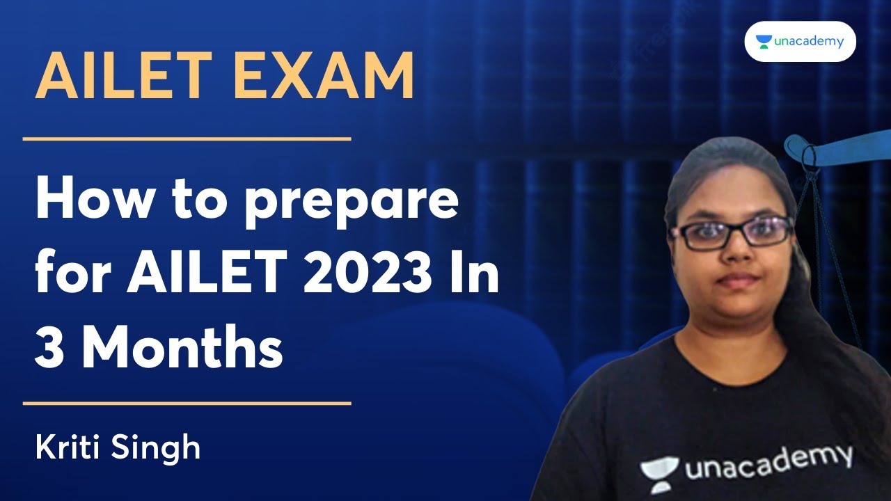 How to prepare for AILET 2023 In 3 Months | Kriti Singh | Unacademy ...