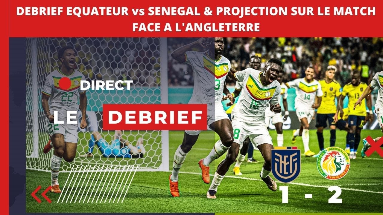 DEBRIEF DU MATCH EQUATEUR vs SENEGAL & PROJECTION 8E FINAL - YouTube