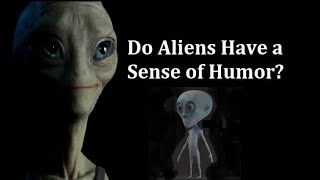 Do Aliens Have a Sense of Humor?