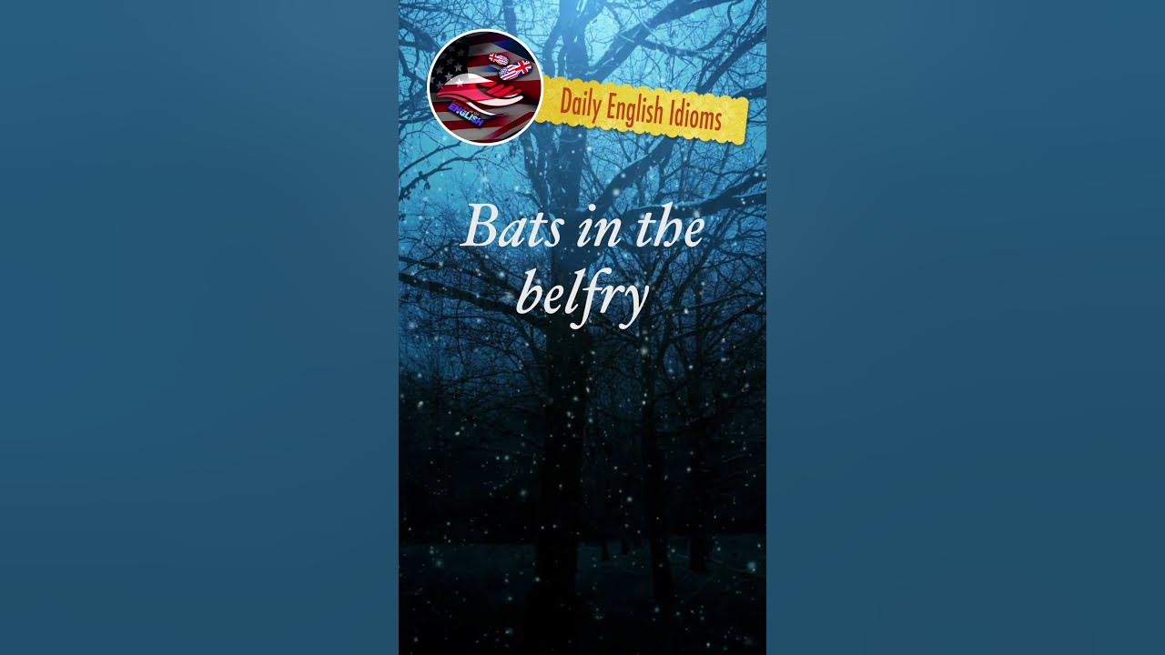 bats in the belfry Daily English Idioms YouTube