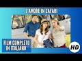 Amore in safari i i commedia i romantico i film completo in italiano