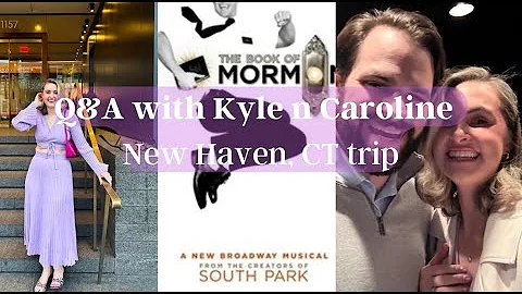 Weekend away in New Haven, CT. Book of Mormon. Ans...