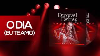 Dorgival Dantas – O Dia (Eu te amo)  [Baú do Dorgival Vol. 03]