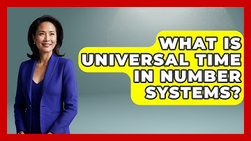 What Is Universal Time In Number Systems? - The Numbers Channel