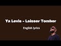 Ya Levis - Laisser Tomber (English Lyrics)