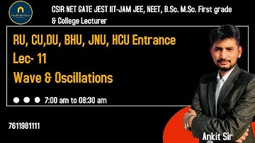 Lec-11 || Wave And Oscillation || RU || CUET || DU || BHU || BY Ankit Choudhary Sir
