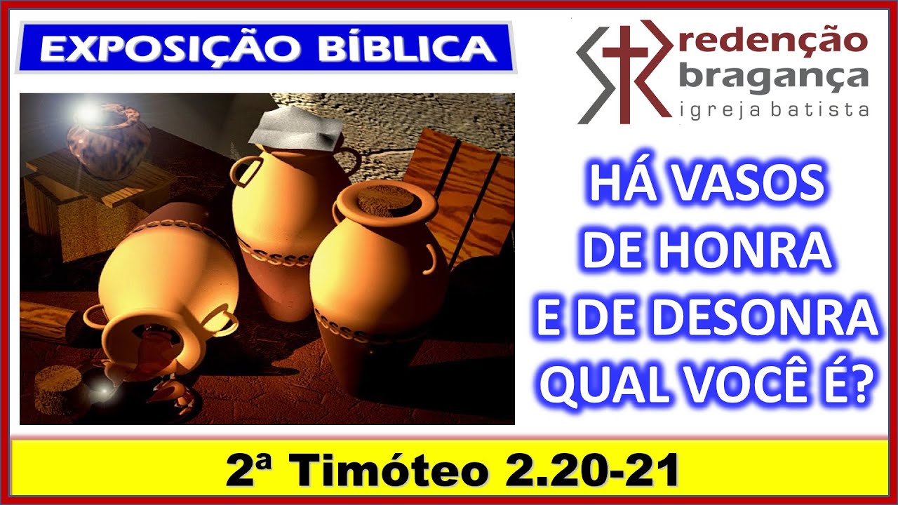 vasos-de-honra-e-desonra-2-tim-teo-2-20-21-youtube