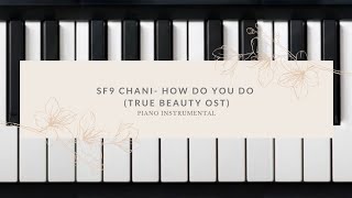 SF9 CHANI - How do you do (True Beauty Ost)  - Piano Instrumental