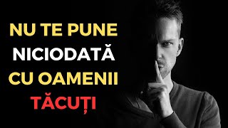 12 Motive pentru care nu trebuie să te pui NICIODATĂ cu oamenii tăcuți