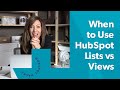 HubSpot Lists vs Views: When to use each in your CRM