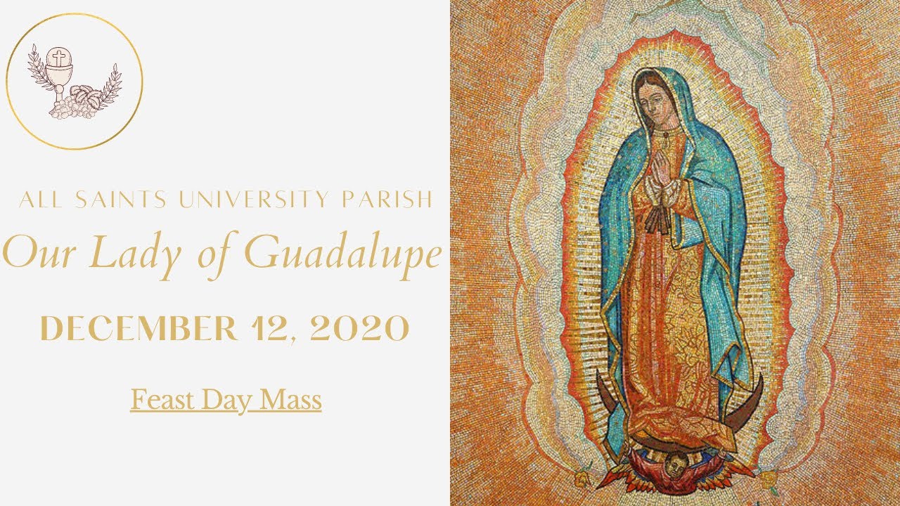 All Saints University Parish Our Lady of Guadalupe Feast Day Mass - 12 ...