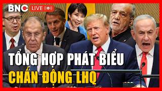 TỔNG HỢP PHÁT BIỂU LIÊN HỢP QUỐC: Những phát biểu chấn động thế giới, địa chính trị rung chuyển