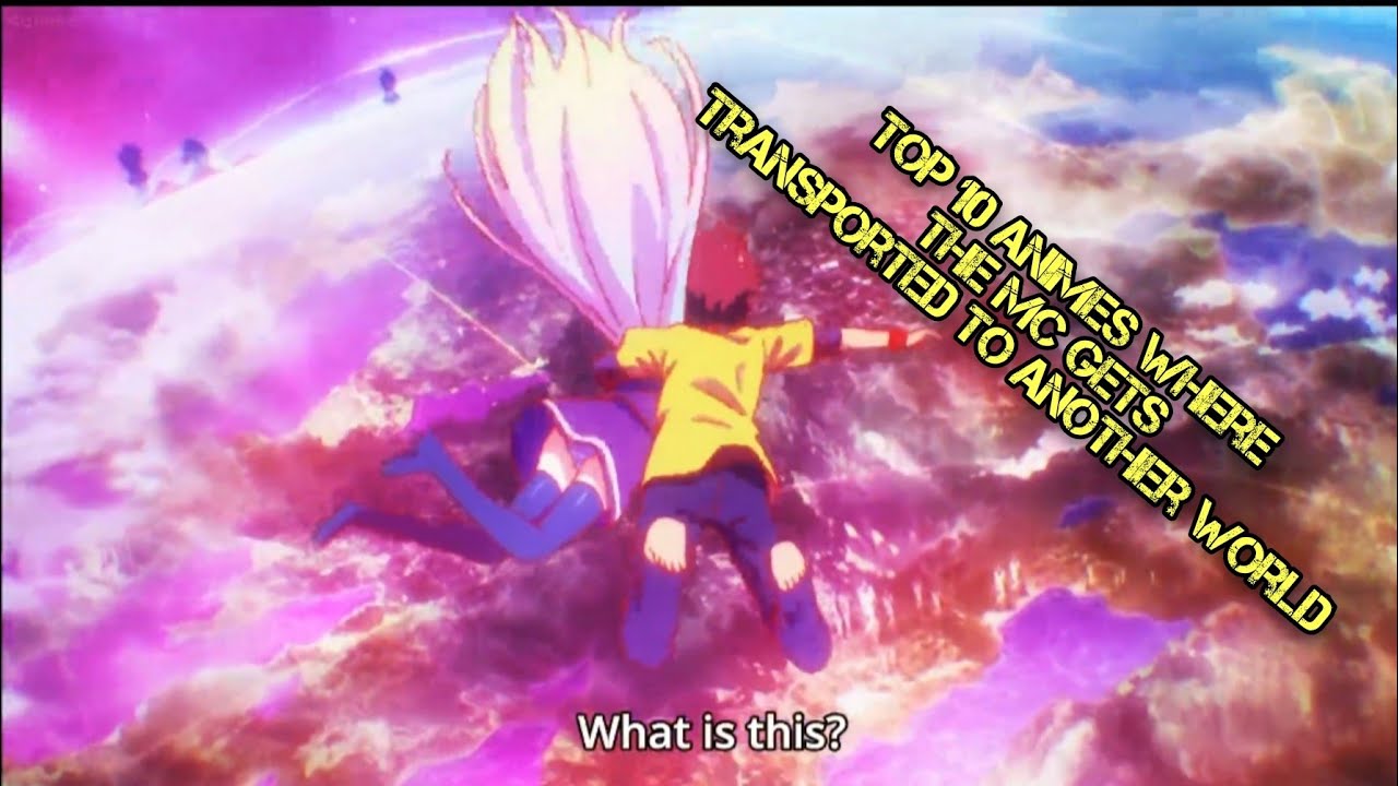 TOP 10 ANIMES WHERE THE MC GETS TRANSPORTED TO ANOTHER WORLD - YouTube