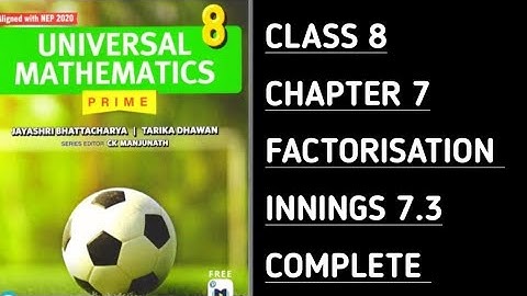 INNINGS- 7.3 || COMPLETE || Ch-7 || FACTORISATION || UNIVERSAL MATHEMATICS PRIME ||