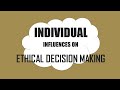 Individual Influences On Ethical Decision Making || Business Ethics