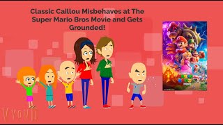 Classic Caillou Misbehaves at The Super Mario Bros Movie and Gets Grounded!