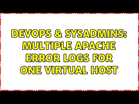 DevOps & SysAdmins: Multiple Apache error logs for one virtual host (2 Solutions!!)