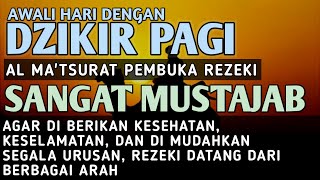 SUNNAH MENGAWALI HARI DENGAN DZIKIR PAGI AL MATSURAT - PEMBUKA REZEKI