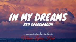IN MY DREAMS - REO SPEEDWAGON (Lyrics)🎵🎶 @musiclyricshub1220