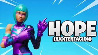 Fortnite Montage - (HOPE😇) (XXXTentacion)