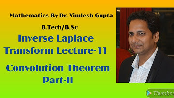 Convolution Theorem Part -II| Inverse Laplace Transform|Lecture-11 |  B.Tech | B.Sc| Dr. Vimlesh|