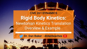 Dynamics: Rigid Body Kinetics - Newtonian Kinetics Translation Overview & Example