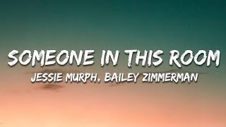Jessie Murph & Bailey Zimmerman – Someone In This Room (Lyrics) | Emotional Song 2026