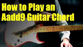 How to Play an Aadd9 Guitar Chord