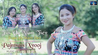 Tsis Ua Niam Tsev Yuav Ua Niam Dev / Pajntshais Xyooj / New Song Original Music/Full MV 2023