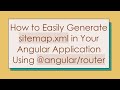 How to Easily Generate sitemap.xml in Your Angular Application Using @ angular/router